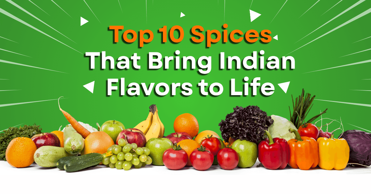 Top 10 Spices That Bring Indian Flavors to Life